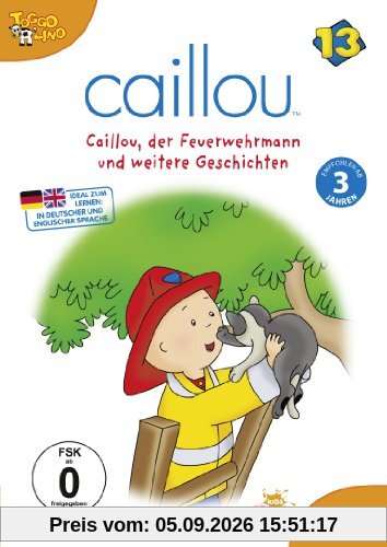 Caillou 13 - Der Feuerwehrmann und weitere Geschichten