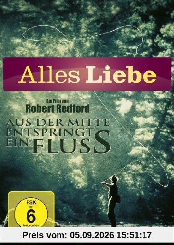 Aus der Mitte entspringt ein Fluss (Alles Liebe)