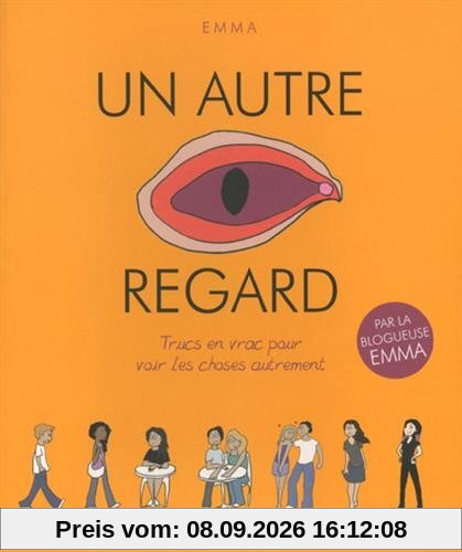 Un autre regard. Trucs en vrac pour voir les choses autrement