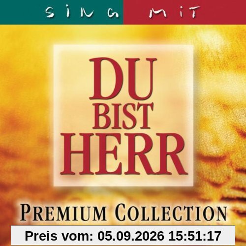 Du bist Herr: Sing mit. Premium Collection
