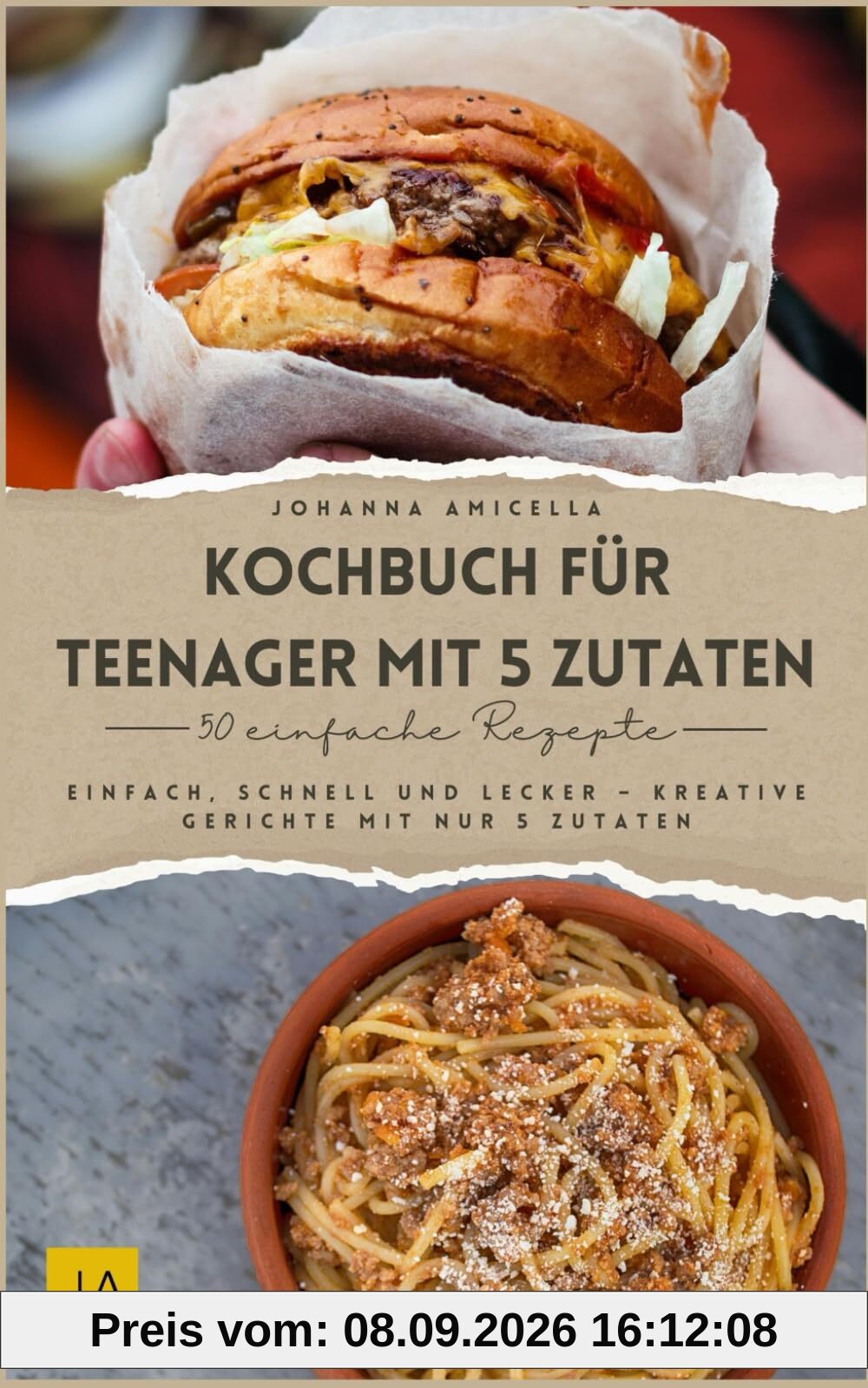Kochbuch für Teenager mit 5 Zutaten: Einfach, schnell und lecker – Kreative Gerichte mit nur 5 Zutaten