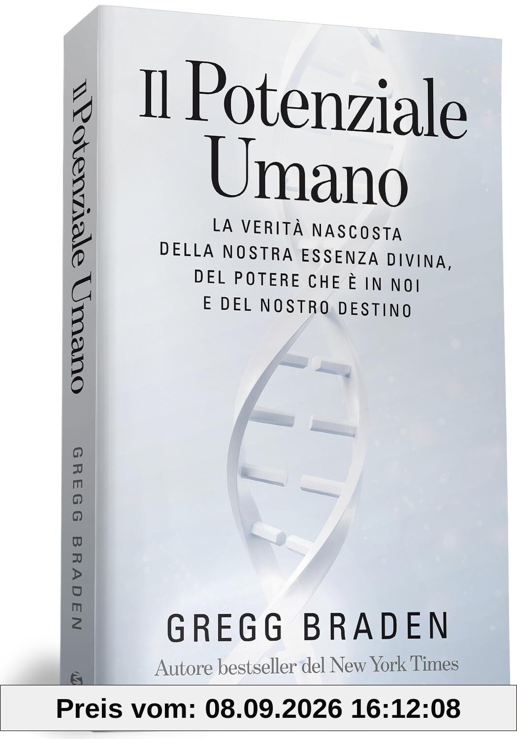 Il potenziale umano. La verità nascosta della nostra essenza divina, del potere che è in noi e del nostro destino