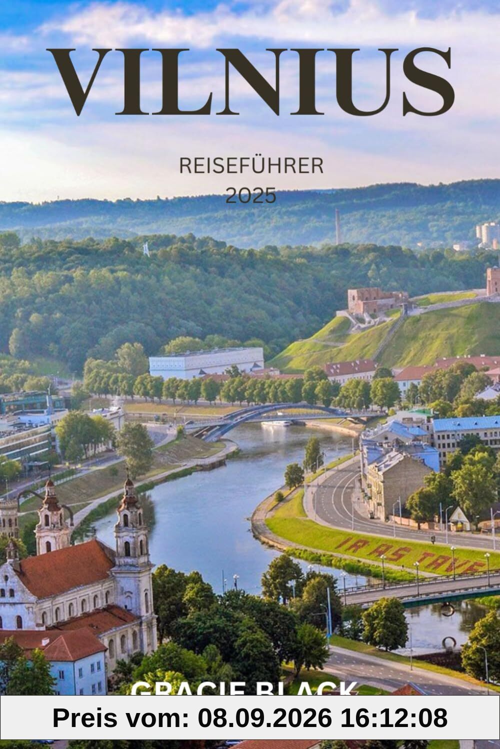 VILNIUS REISEFÜHRER 2025: Entdecken Sie die verborgenen Schätze und den zeitlosen Charme der bezaubernden Hauptstadt Litauens!