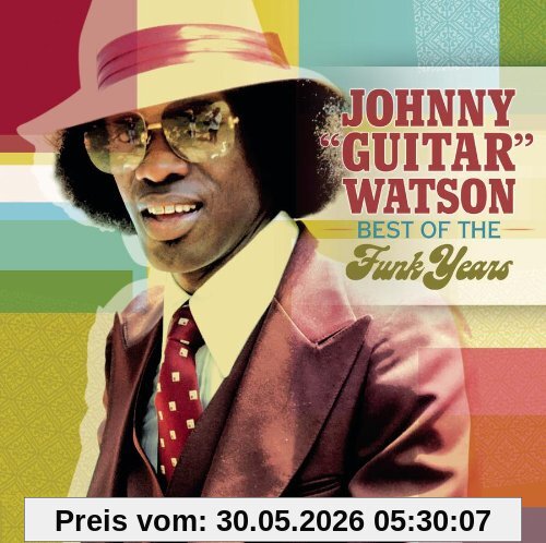 Johnny 'Guitar' Watson Best Of The Funk Years