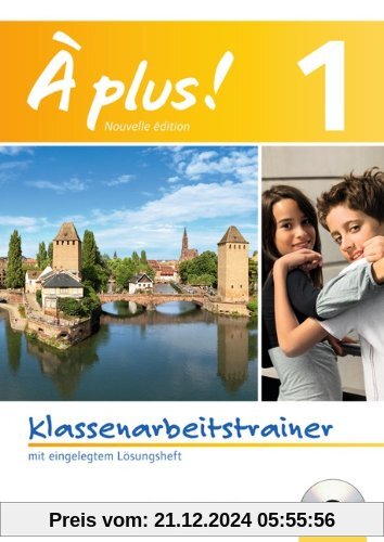 À plus! - Nouvelle édition: Band 1 - Klassenarbeitstrainer mit Lösungen und Audio-CD