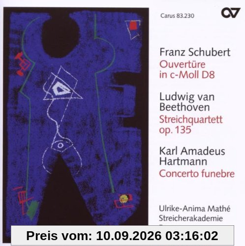 Franz Schubert: Ouvertüre c-Moll D 8 / Ludwig van Beethoven: Streichquartett F-Dur op. 135 / Karl Amadeus Hartmann: Concerto funebre