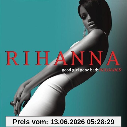 Rihanna Good Girl Gone Bad (Reloaded), Ltd.Deluxe Edt.