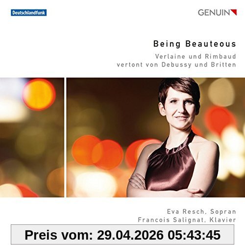Being Beauteous - Lieder - Verlaine und Rimbaud vertont von Debussy und Britten