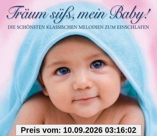 Träum Süss,Mein Baby! Klassik Zum Einschlafen