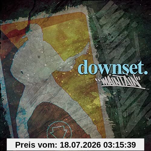 Downset. Maintain
