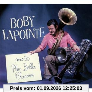 Les 50 Plus Belles Chansons de Boby Lapointe