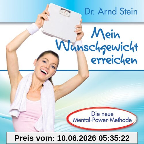 Mein Wunschgewicht erreichen - Schlank und vital durch positive Leitsätze