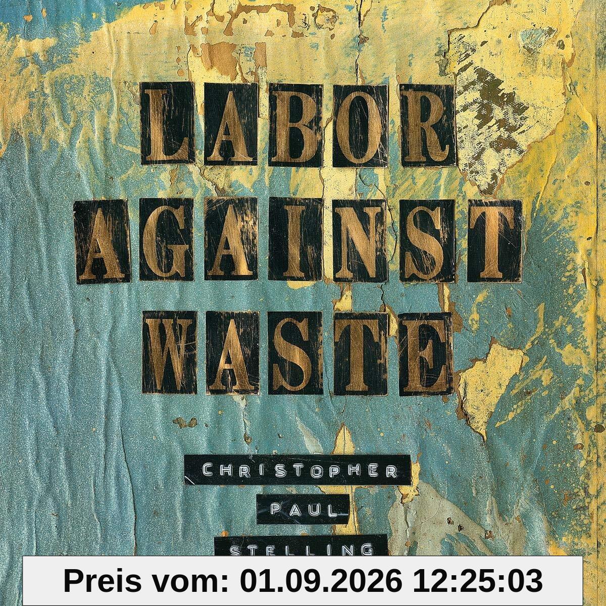 Labor Against Waste [Vinyl LP]