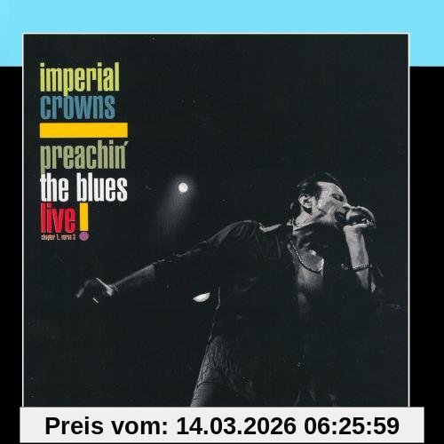 Imperial Crowns Preachin' The Blues-Live!