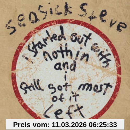 Seasick Steve I Started Out With Nothin And Still Got Most Of It Left
