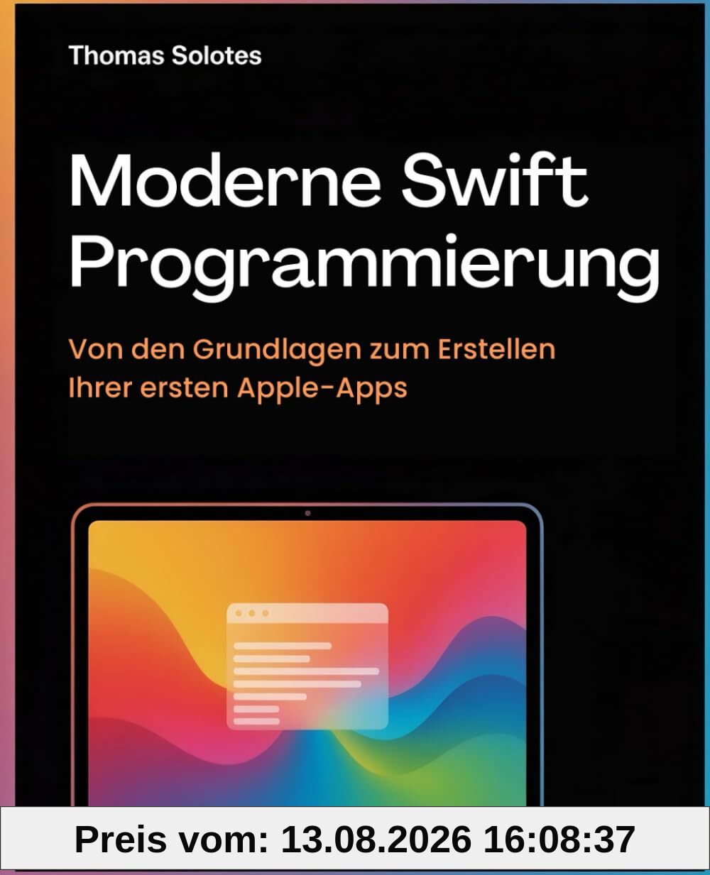 Moderne Swift-Programmierung: Von den Grundlagen zum Erstellen Ihrer ersten Apple-Apps