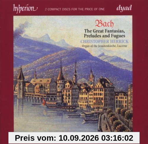 Johann Sebastian Bach: Die großen Fantasien, Präludien & Fugen