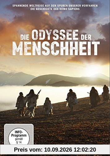 Die Odyssee der Menschheit - Spannende Weltreise auf den Spuren unserer Vorfahren: Die Geschichte des Homo sapiens
