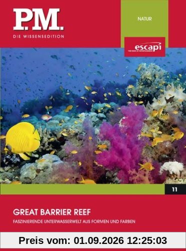 Great Barrier Reef - Faszinierende Unterwasserwelt aus Formen und Farben (P.M. Die Wissensedition)