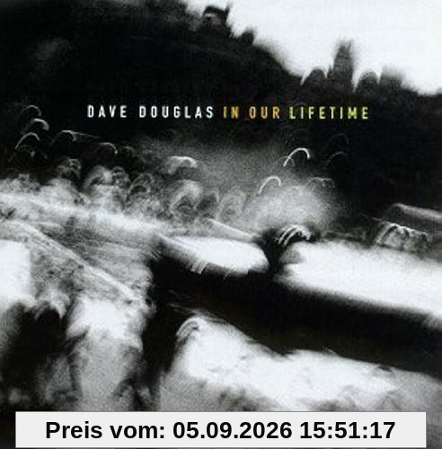 Dave Douglas: in Our Lifetime