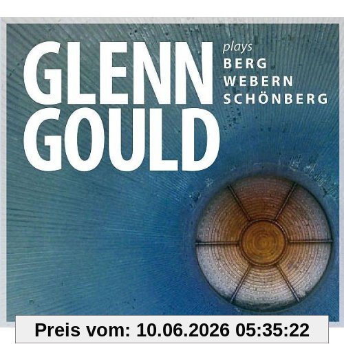 Glenn Gould Plays Berg,Webern,Schönberg