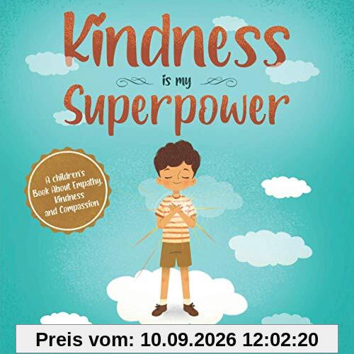 Kindness is my Superpower: A children's Book About Empathy, Kindness and Compassion (My Superpower Books, Band 1)