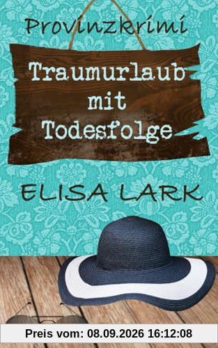 Traumurlaub mit Todesfolge: Der neunzehnte Fall für den Karl Ramsauer (Provinzkrimi)