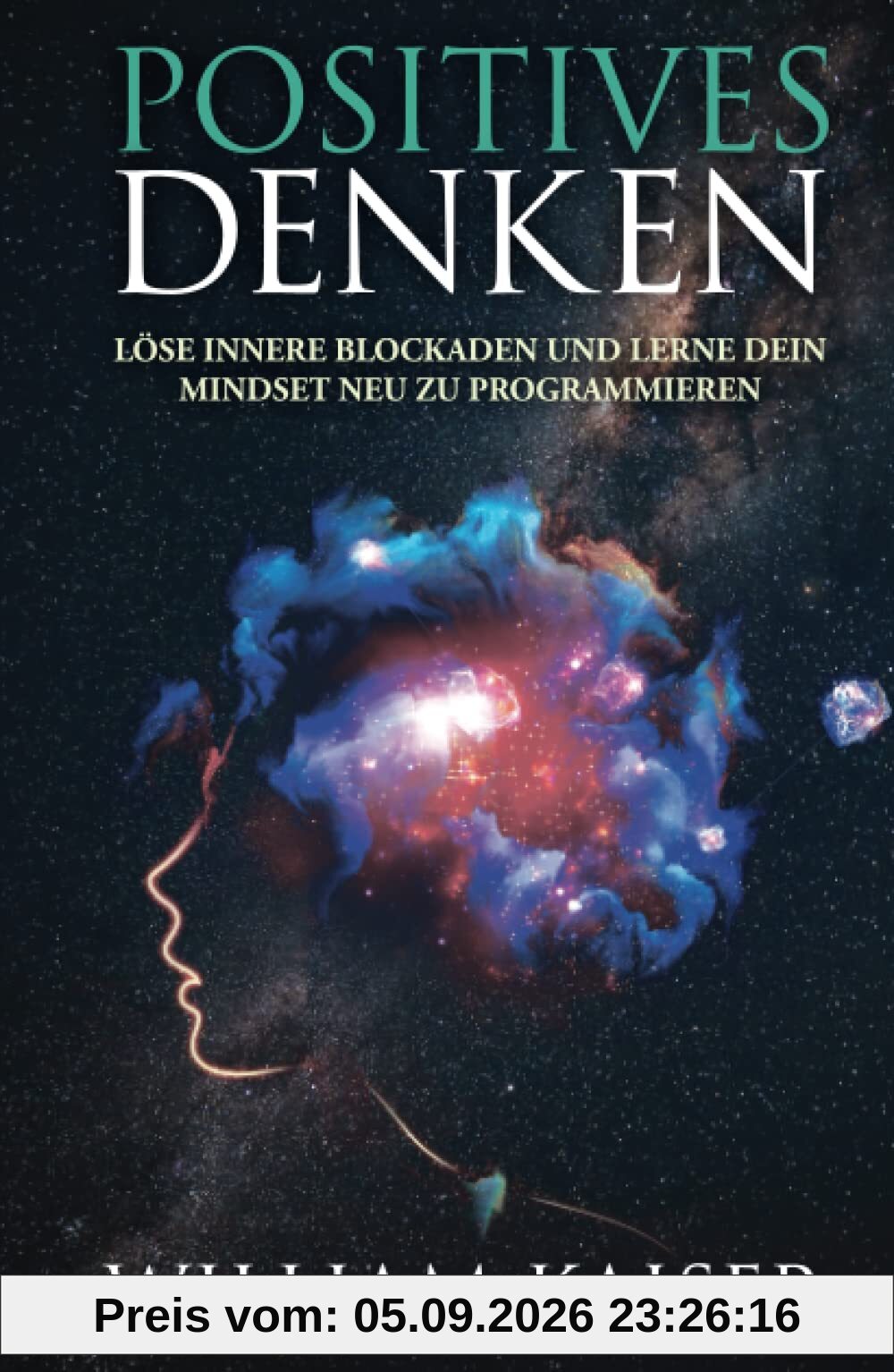 Positives Denken - Löse innere Blockaden und lerne dein Mindset neu zu programmieren