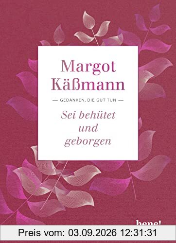 Sei behütet und geborgen: Gedanken, die gut tun