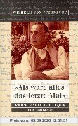Als wäre alles das letzte Mal: Erich Remarque. Eine Biographie: Erich Maria Remarque. Eine Biographie