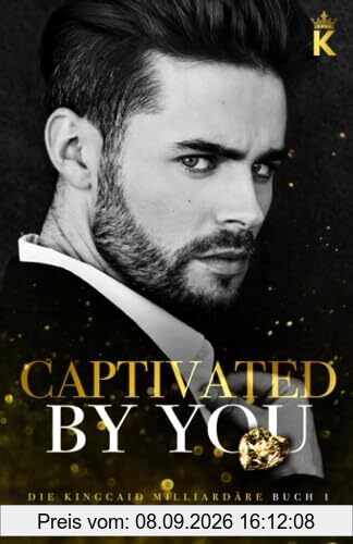 Captivated By You: ein One-Night-Stand Liebesroman (Die Kingcaid Milliardäre, Band 1)