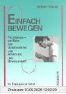 Einfach bewegen: Feldenkrais - Der Weg zur Verbesserung von Bewegung und Beweglichkeit. Im Einklang mit dem eigenen Rhythmus leben
