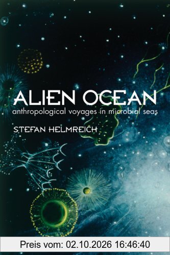 Alien Ocean: Anthropological Voyages in Microbial Seas