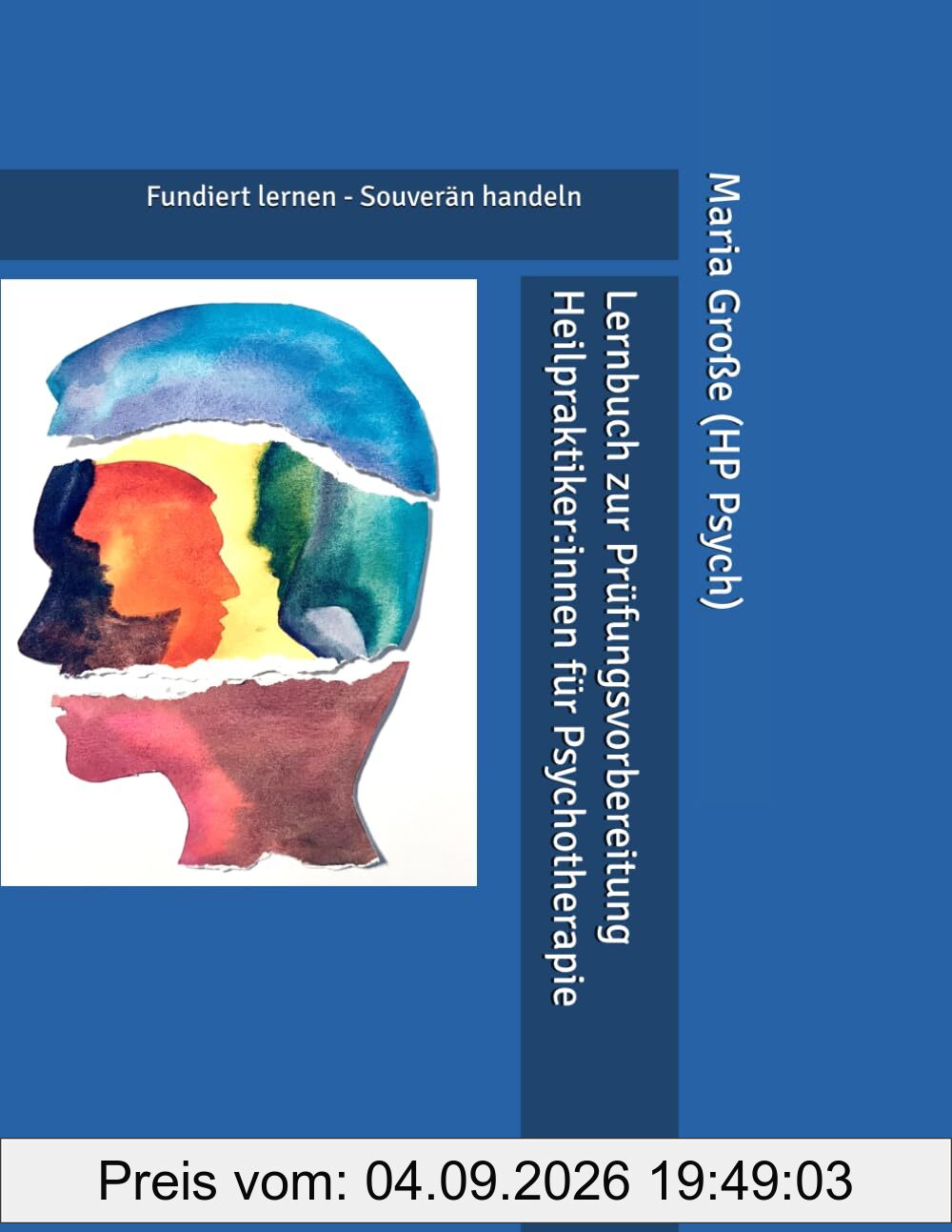 Lernbuch zur Prüfungsvorbereitung Heilpraktiker:innen für Psychotherapie: Fundiert lernen - Souverän handeln (Prüfungsvorbereitung Heilpraktiker für Psychotherapie)