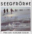 Seegfrörne. Die spannende Geschichte der Seegfrörnen von 875 bis heute