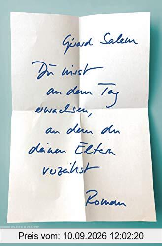 Du wirst an dem Tag erwachsen, an dem du deinen Eltern verzeihst: Roman