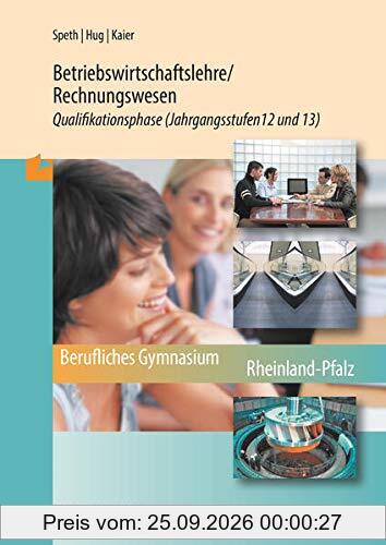 Betriebswirtschaftslehre/Rechnungswesen: Qualifikationsphase Jahrgangsstufen 12 und 13 (Rheinland-Pfalz)