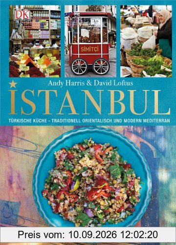 Istanbul: Türkische Küche - Traditionell orientalisch und modern mediterran