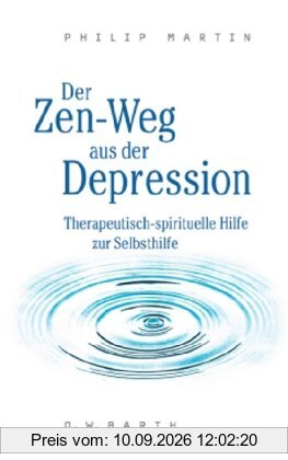 Der Zen-Weg aus der Depression: Therapeutisch-spirituelle Hilfe zur Selbsthilfe