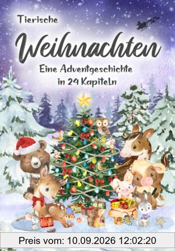 Tierische Weihnachten: Eine Adventgeschichte in 24 Kapiteln (Tierische Abenteuer, Band 2)