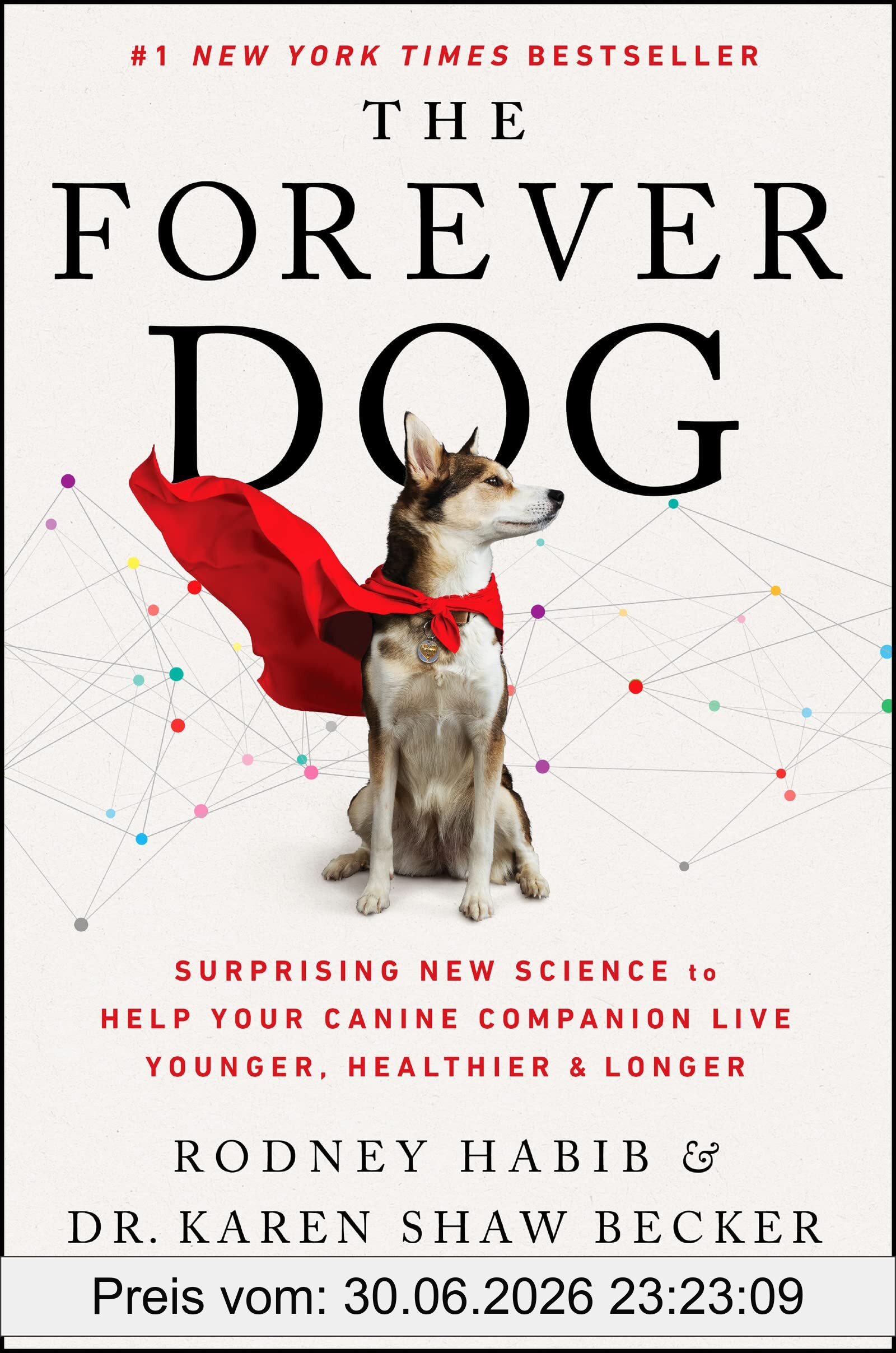 Rodney Habib The Forever Dog, Surprising New Science To Help Your Canine Companion Live Younger, Healthier, And Longer