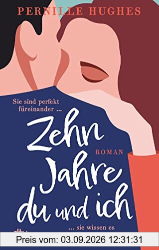 Zehn Jahre du und ich: Roman | Die herzerwärmendste Liebesgeschichte des Jahres