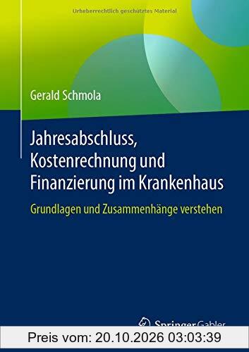 Jahresabschluss, Kostenrechnung und Finanzierung im Krankenhaus: Grundlagen und Zusammenhänge verstehen