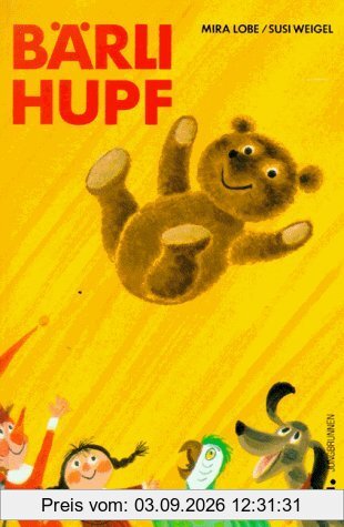 Bärli hupf: Die ganz unglaubliche Geschichte von einem Teddybären und seinem Freund Kasperl