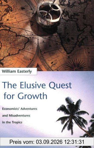 The Elusive Quest for Growth: Economists Adventures and Misadventure in the Tropics