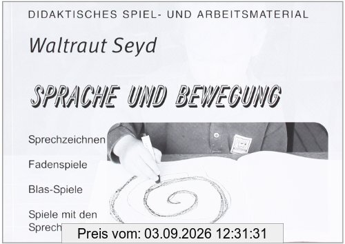 Sprache und Bewegung: Sprechzeichnen - Fadenspiele - Blas-Spiele - Spiel mit den Sprechwerkzeugen