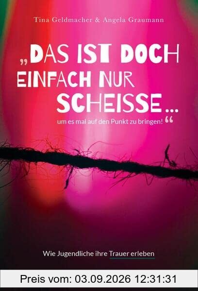 Das ist doch einfach nur Scheiße ...um es mal auf den Punkt zu bringen!: Ein Lesebuch für Jugendliche, kein Buch ÜBER Jugendliche