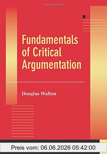 Douglas Walton Fundamentals Of Critical Argumentation (Critical Reasoning And Argumentation)