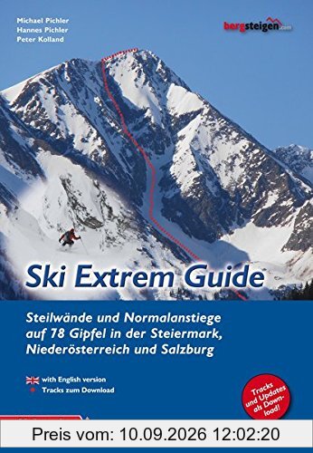 Ski Extrem Guide: Steilwände und Normalanstiege auf 78 Gipfel in der Steiermark, Niederösterreich und Salzburg