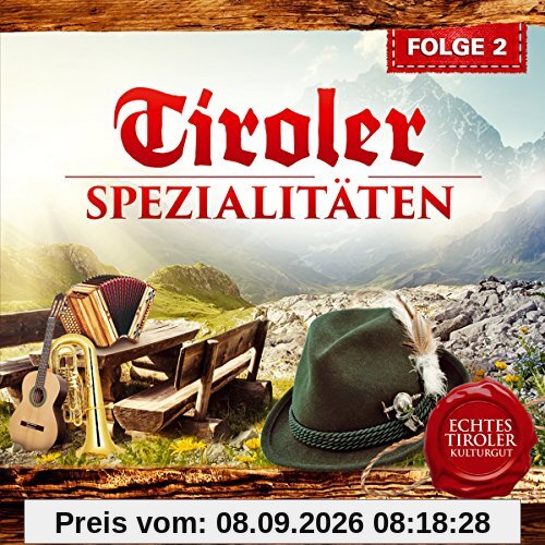 Tiroler Spezialitäten; Folge 2; Echtes Tiroler Kulturgut; Volksmusik aus Tirol; Franz Posch und seine Innbrüggler; Ebbser Kaiserklang; Hippacher Musikanten, Die Inntaler; Osttiroler Viergesang; Harfe; Hausmusik Jägerklause; Schwendberger Geigenmusig